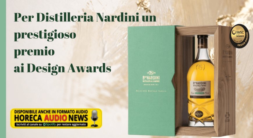 Per Distilleria Nardini un prestigioso premio ai Design Awards