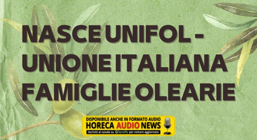 Nasce UNIFOL - UNione Italiana Famiglie Olearie