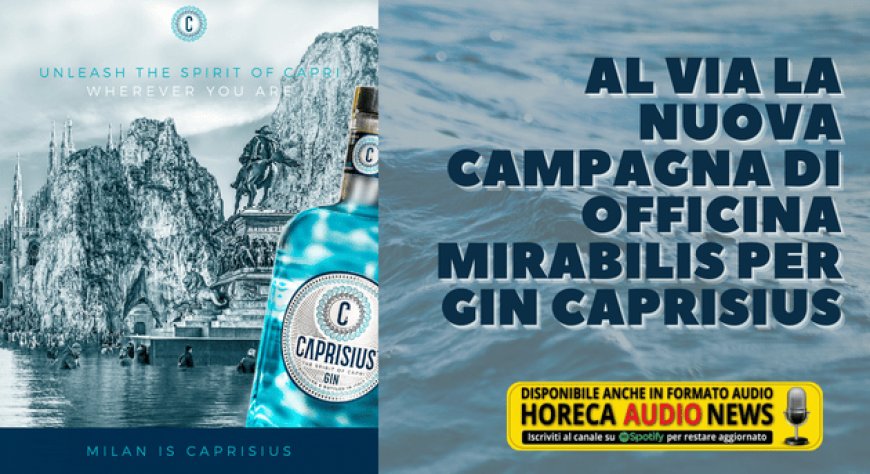 Al via la nuova campagna di Officina Mirabilis per Gin Caprisius