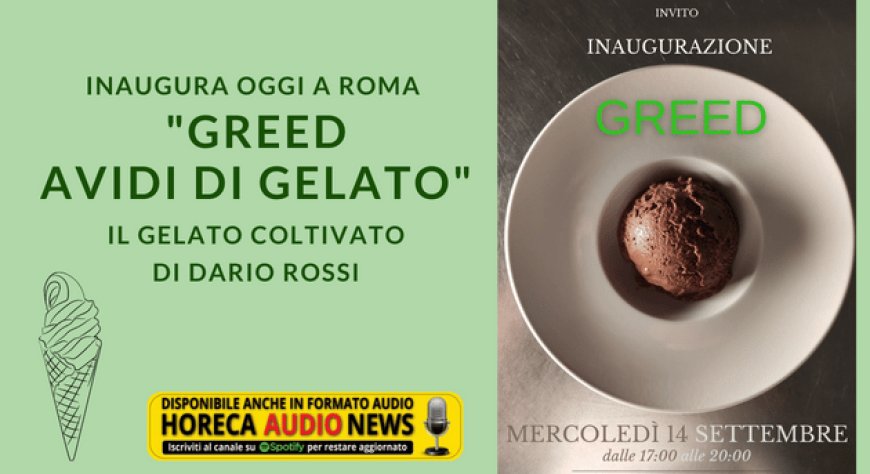 Inaugura oggi a Roma "Greed - Avidi di Gelato", il gelato coltivato di Dario Rossi