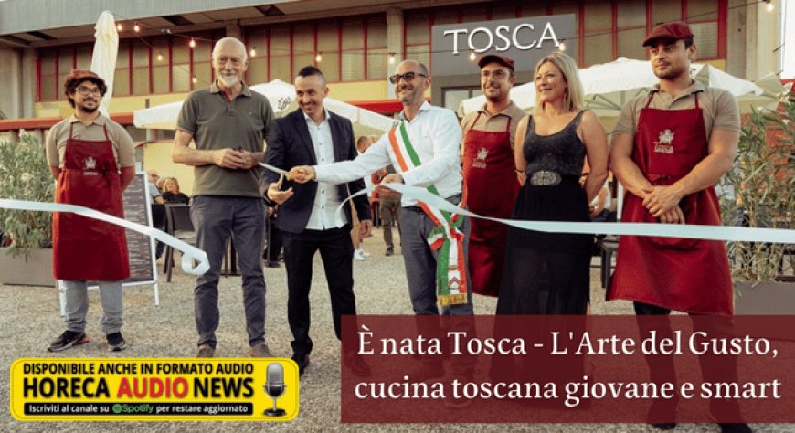 È nata Tosca - L'Arte del Gusto, cucina toscana giovane e smart