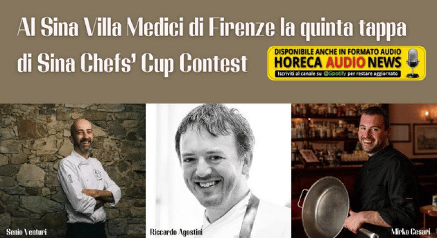 Al Sina Villa Medici di Firenze la quinta tappa di Sina Chefs’ Cup Contest