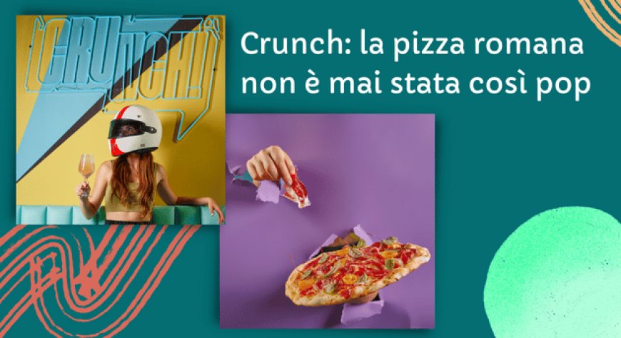 Crunch: la pizza romana non è mai stata così pop