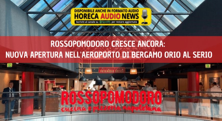 Rossopomodoro cresce ancora: nuova apertura nell'aeroporto di Bergamo Orio al Serio