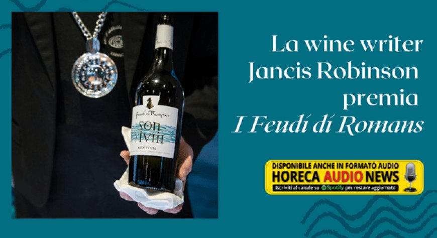 La wine writer Jancis Robinson premia I Feudi di Romans