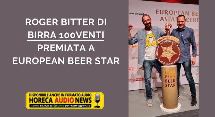 Roger Bitter di Birra 100Venti premiata a European Beer Star