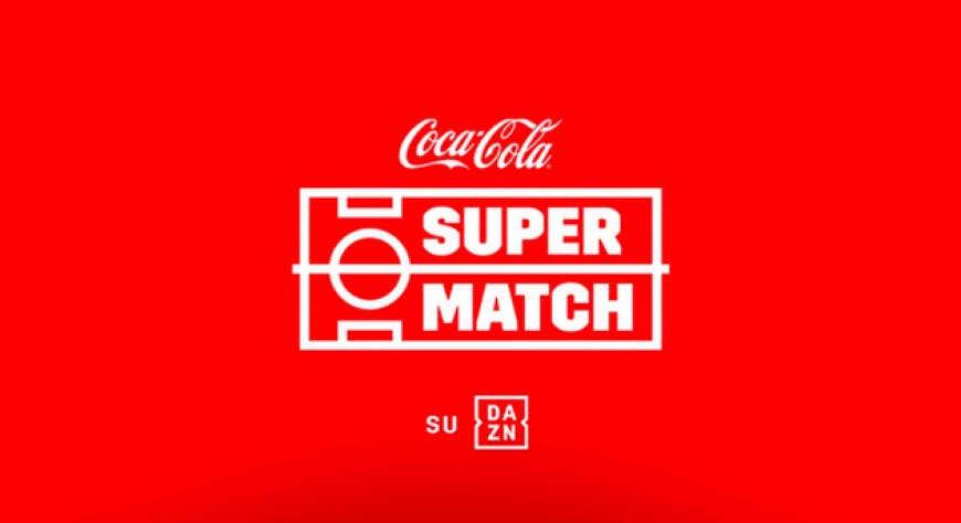 Tornano i Coca-Cola Super Match su DAZN