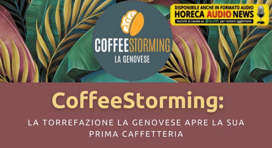 CoffeeStorming: la torrefazione La Genovese apre la sua prima caffetteria