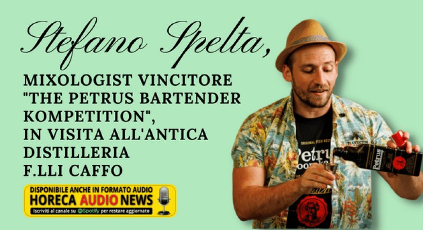 Stefano Spelta, mixologist vincitore di "The Petrus Bartender Kompetition", in visita all'Antica Distilleria F.lli Caffo
