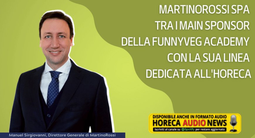 MartinoRossi SpA tra i main sponsor della FunnyVeg Academy con la sua linea dedicata all'horeca