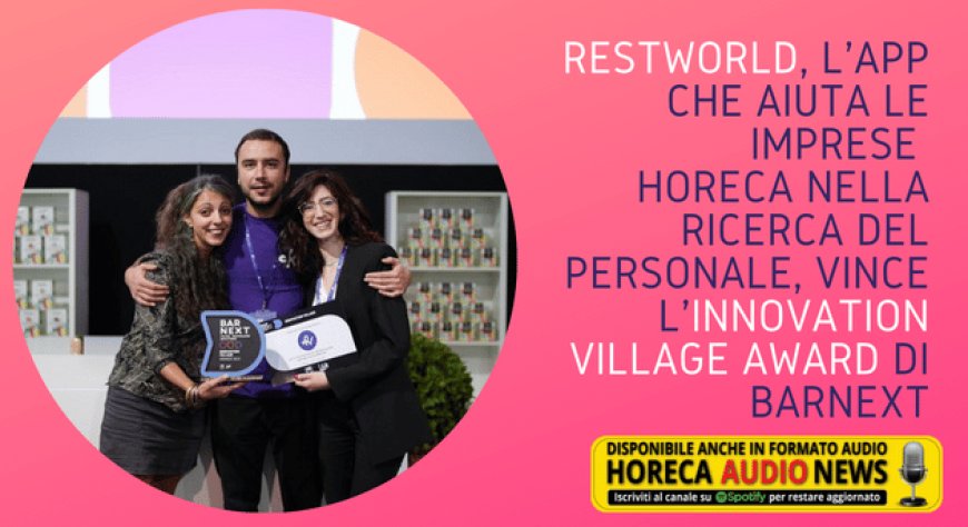 Restworld, l'app che aiuta le imprese Horeca nella ricerca del personale, vince l'Innovation Village Award di Barnext