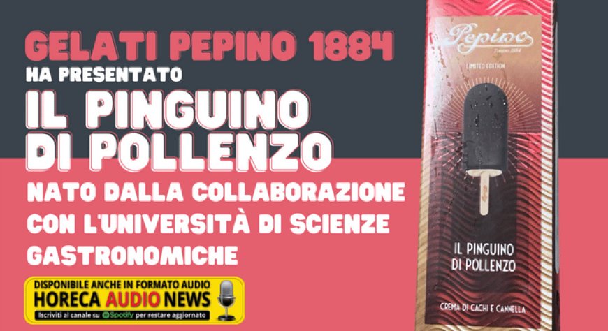 Gelati PEPINO 1884 ha presentato il Pinguino di Pollenzo, nato dalla collaborazione con l'Università di Scienze Gastronomiche