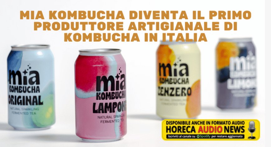 MIA Kombucha diventa il primo produttore artigianale di kombucha in Italia