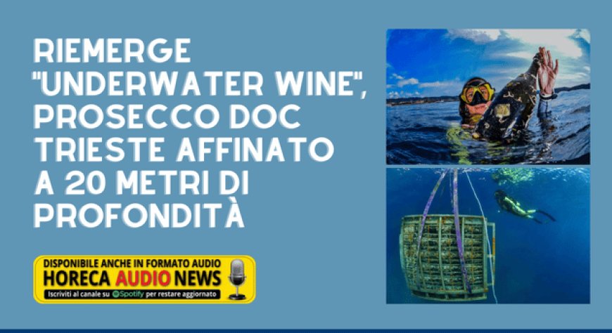 Riemerge "Underwater Wine", Prosecco Doc Trieste affinato a 20 metri di profondità
