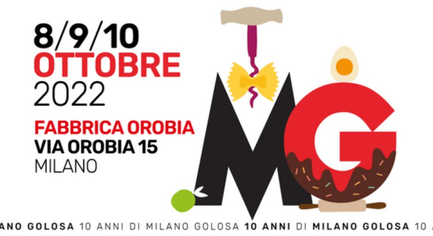 8-9-10 ottobre 2022 - Milano Fabbrica Orobia - MILANO GOLOSA