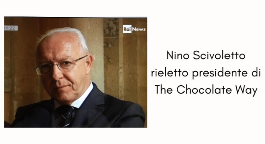 Nino Scivoletto rieletto presidente di The Chocolate Way