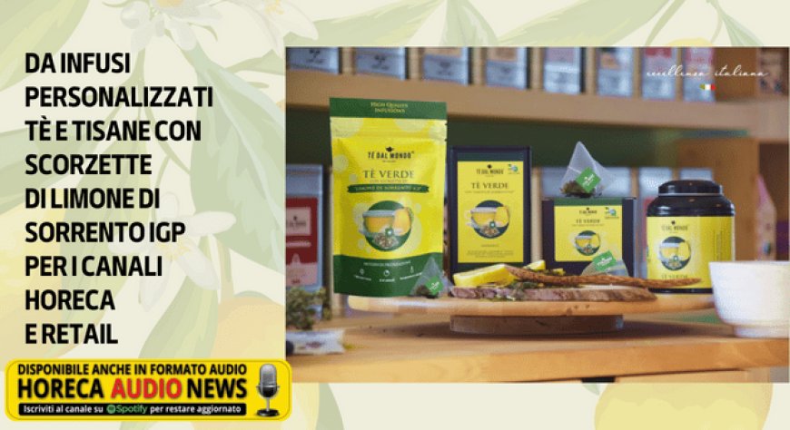 Da Infusi Personalizzati tè e tisane con scorzette di Limone di Sorrento Igp per i canali Horeca e Retail