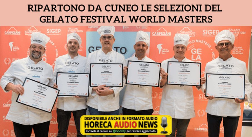 Ripartono da Cuneo le selezioni del Gelato Festival World Masters
