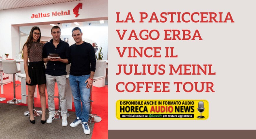 La Pasticceria Vago Erba vince il Julius Meinl Coffee Tour