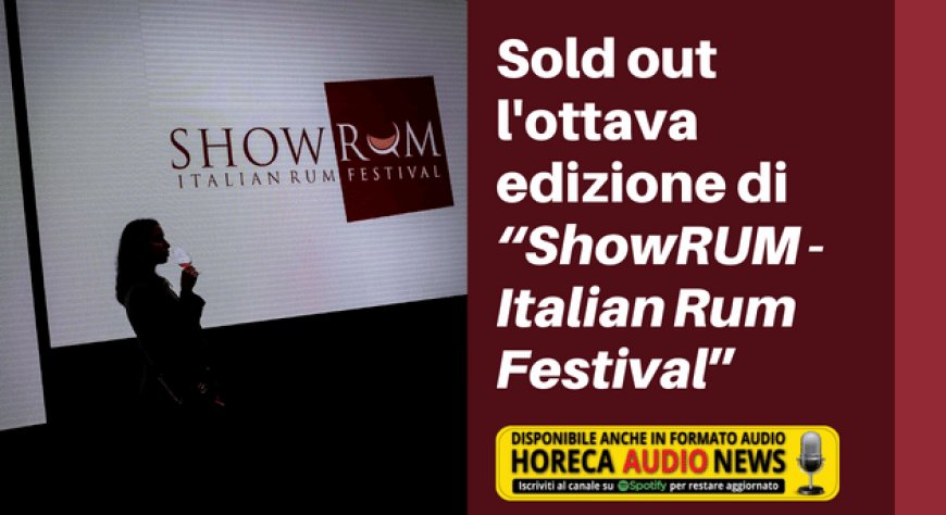 Sold out l'ottava edizione di “ShowRUM - Italian Rum Festival”