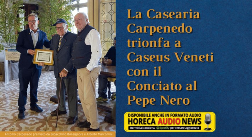 La Casearia Carpenedo trionfa a Caseus Veneti con il Conciato al Pepe Nero