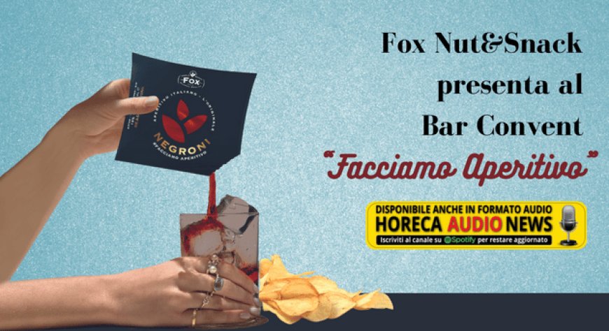 Fox Nut&Snack presenta al Bar Convent “Facciamo Aperitivo”
