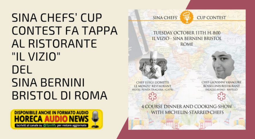 Sina Chefs’ Cup Contest fa tappa al ristorante "Il Vizio" del Sina Bernini Bristol di Roma