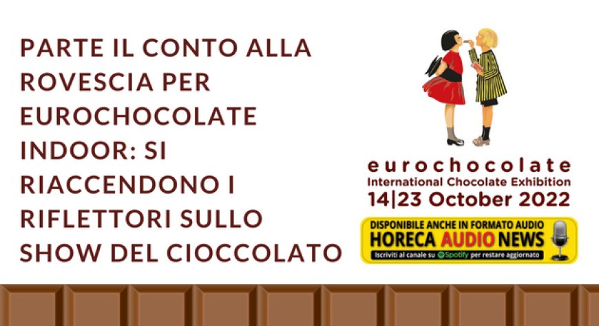 Parte il conto alla rovescia per Eurochocolate Indoor: si riaccendono i riflettori sullo show del cioccolato