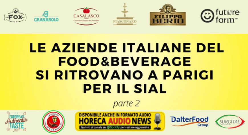 Le aziende italiane del food&beverage si ritrovano a parigi per il SIAL – parte seconda