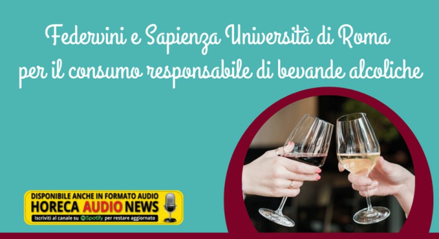Federvini e Sapienza Università di Roma per il consumo responsabile di bevande alcoliche