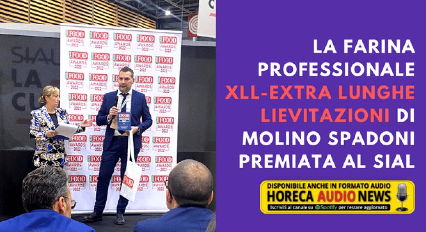 La Farina Professionale XLL-Extra Lunghe Lievitazioni di Molino Spadoni premiata al Sial