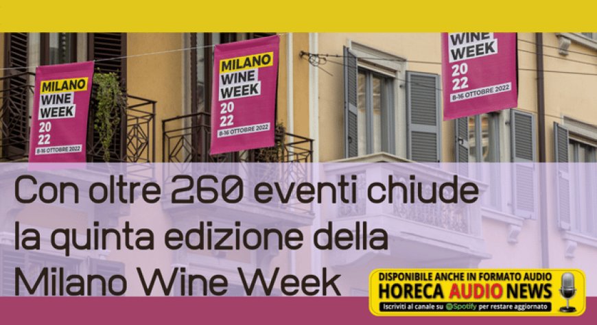 Con oltre 260 eventi chiude la quinta edizione della Milano Wine Week