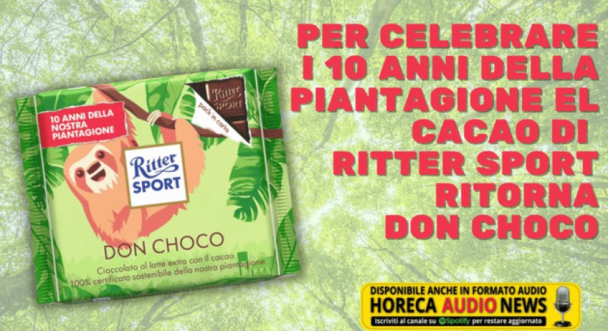Per celebrare i 10 anni della piantagione El Cacao di Ritter Sport ritorna Don Choco