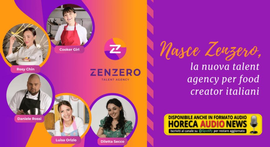 Nasce Zenzero, la nuova talent agency per food creator italiani