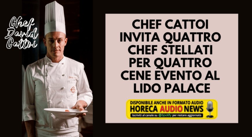 Chef Cattoi invita quattro chef stellati per quattro cene evento al Lido Palace