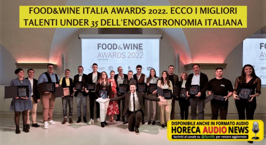 Food&Wine Italia Awards 2022. Ecco i migliori talenti under 35 dell'enogastronomia italiana