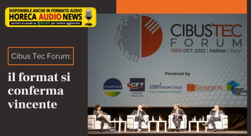 Cibus Tec Forum: il format si conferma vincente