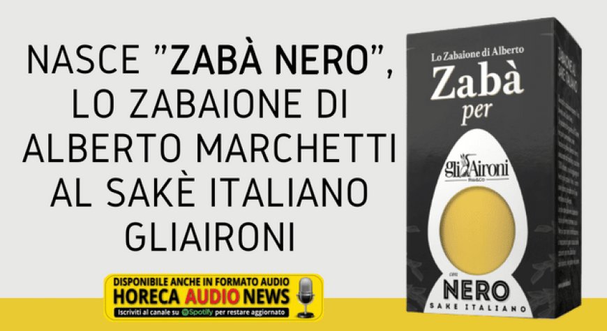 Nasce "Zabà Nero", lo zabaione di Alberto Marchetti al sakè italiano gliAironi