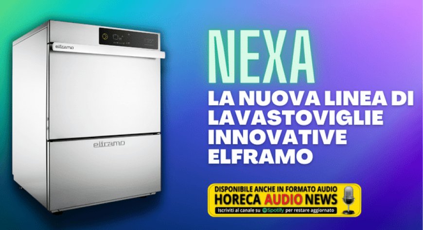 NEXA, la nuova linea di lavastoviglie innovative Elframo