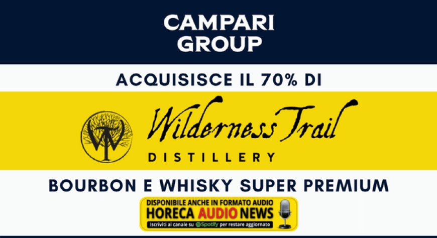 Campari Group acquisisce il 70% di Wilderness Trail Distillery, bourbon e whisky super premium