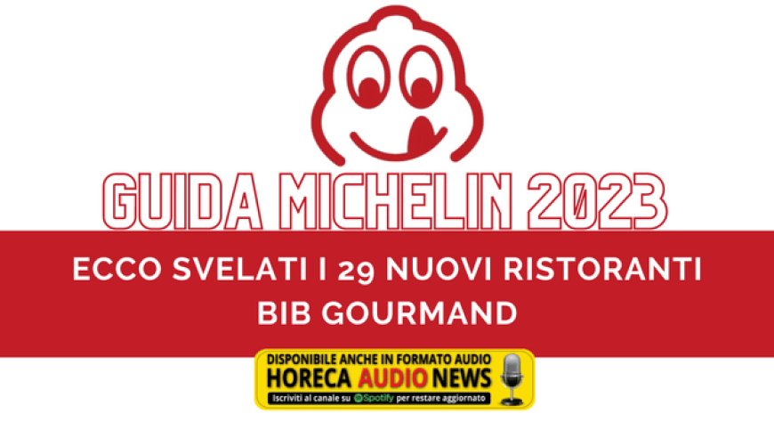 Guida Michelin Italia 2023. Ecco svelati i 29 nuovi ristoranti Bib Gourmand