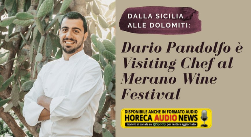 Dalla Sicilia alle Dolomiti: Dario Pandolfo è Visiting Chef al Merano Wine Festival