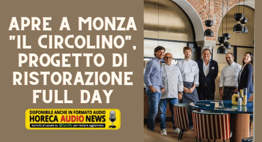 Apre a Monza "Il Circolino", progetto di ristorazione full day