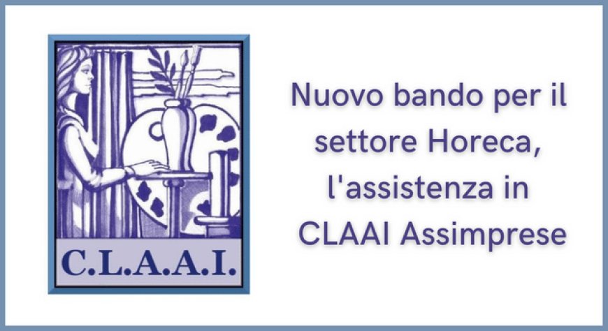 Nuovo bando per il settore Horeca, l'assistenza in CLAAI Assimprese