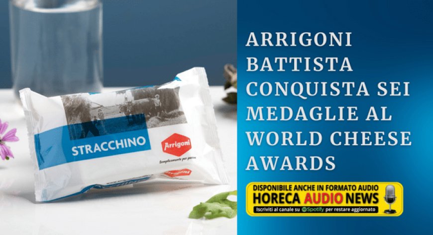 Arrigoni Battista conquista sei medaglie al World Cheese Awards
