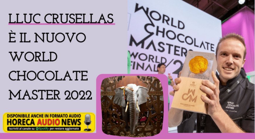 Lluc Crusellas è il nuovo World Chocolate Master