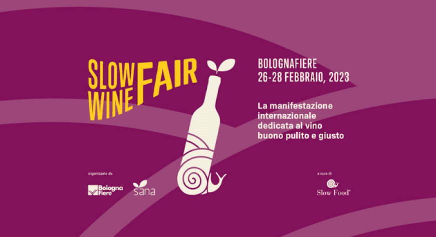 26, 27, 28 febbraio 2023 - Bologna - Slow Wine Fair