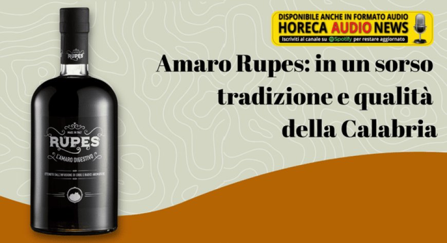 Amaro Rupes: in un sorso tradizione e qualità della Calabria
