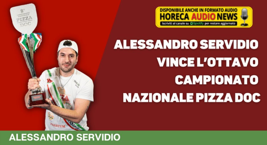 Alessandro Servidio vince l’ottavo Campionato Nazionale Pizza DOC