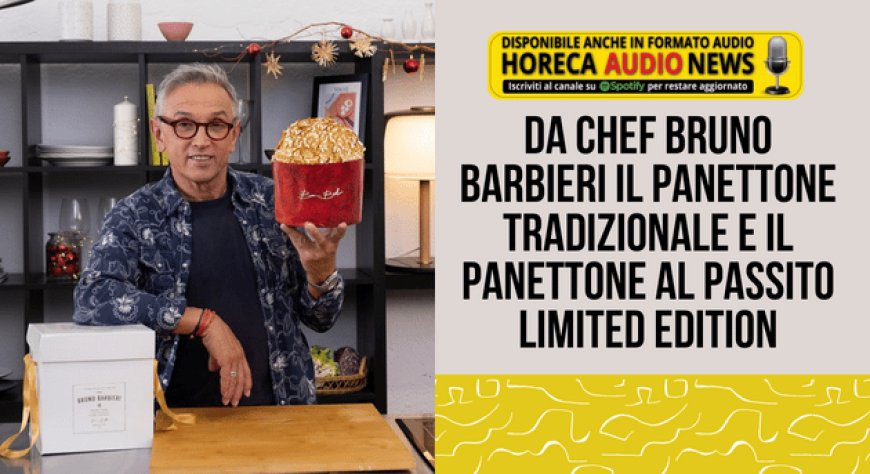 Da chef Bruno Barbieri il Panettone Tradizionale e il Panettone al Passito Limited Edition